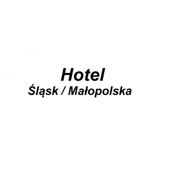Hotele Śląsk / Małopolska