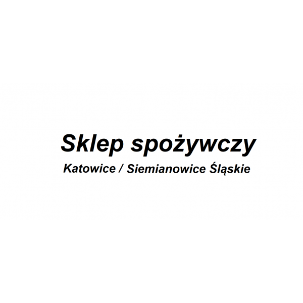 Sklep spożywczy Katowice / Siemianowice Śląskie